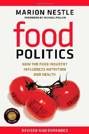 [California Studies in Food and Culture 03] • Food Politics · How the Food Industry Influences Nutrition and Health